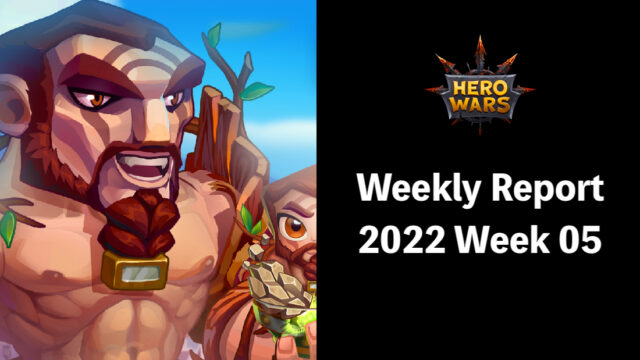 [Hero Wars Guide]Weekly Report 2022.Week05