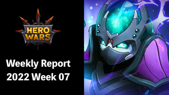 [Hero Wars Guide]Weekly Report 2022.Week07