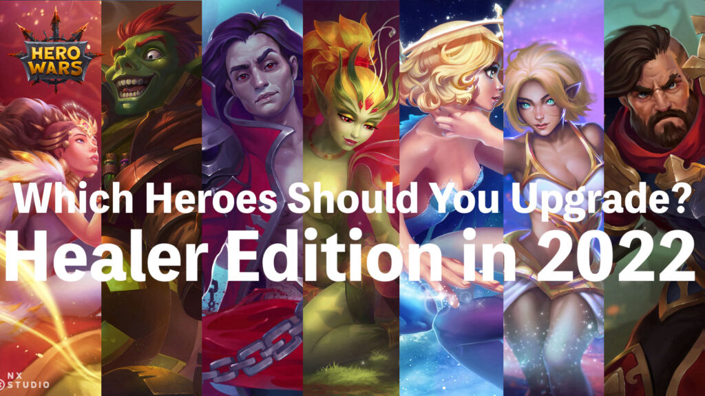 [Hero Wars Guide]Which Healer to Upgrade in 2022