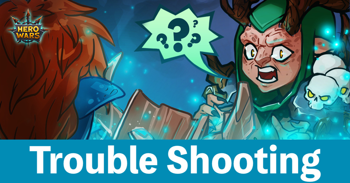 [Hero Wars Guide]Trouble Shooting