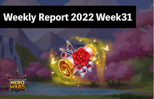 [Hero Wars Guide]Weekly Report 2022.Week31