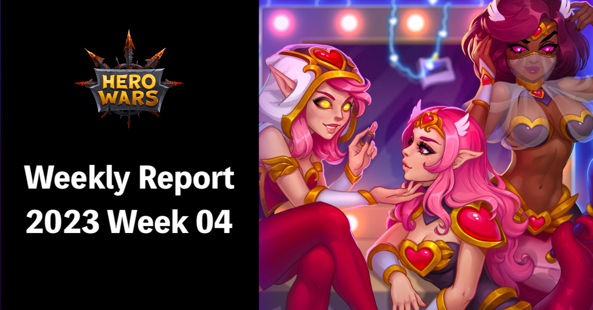 [Hero Wars Guide]Weekly Report 2023.Week04