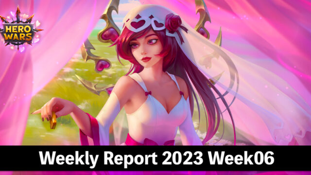 [Hero Wars Guide]Weekly Report 2023.Week06