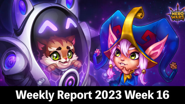 [Hero Wars Guide]Weekly Report 2023.Week16