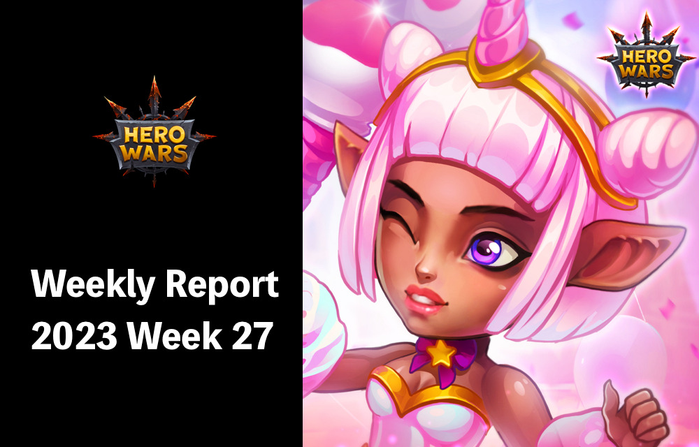 [Hero Wars Guide] Weekly Report 2023.Week27