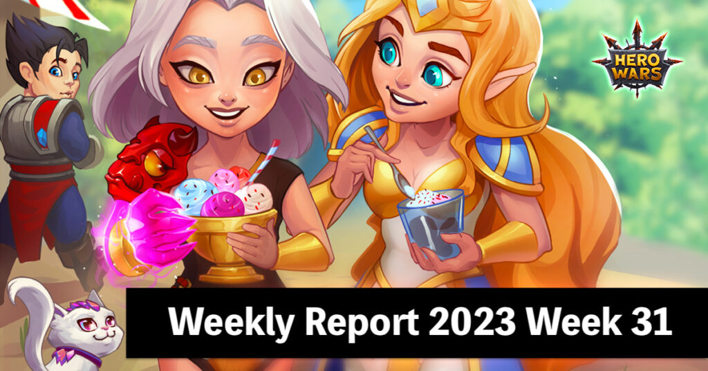 [Hero Wars Guide] Weekly Report 2023.Week31
