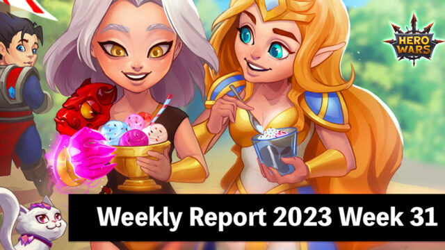 [Hero Wars Guide] Weekly Report 2023.Week31