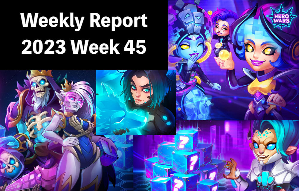 [Hero Wars Guide]Weekly Report 2023.Week45