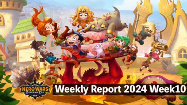 [Hero Wars Guide]Weekly Report 2024.Week10