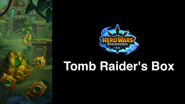 [Hero Wars Guide] Tomb Raiders Box