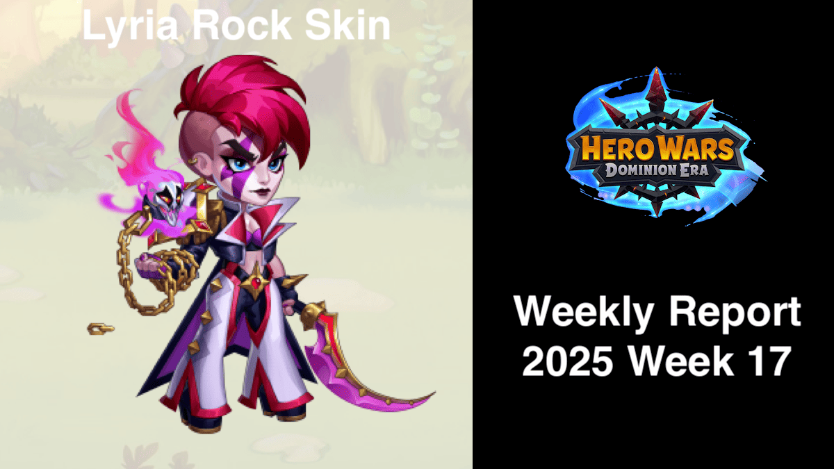 [Hero Wars Guide] Weekly Report 2025.Week17