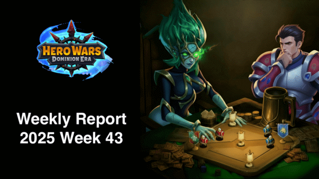 [Hero Wars Guide] Weekly Report 2025.Week43