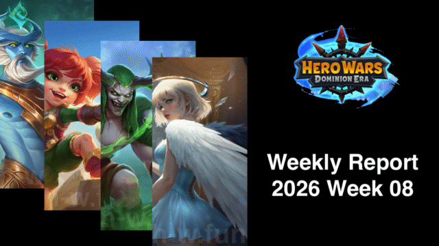 [Hero Wars Guide] Weekly Report 2026.Week08