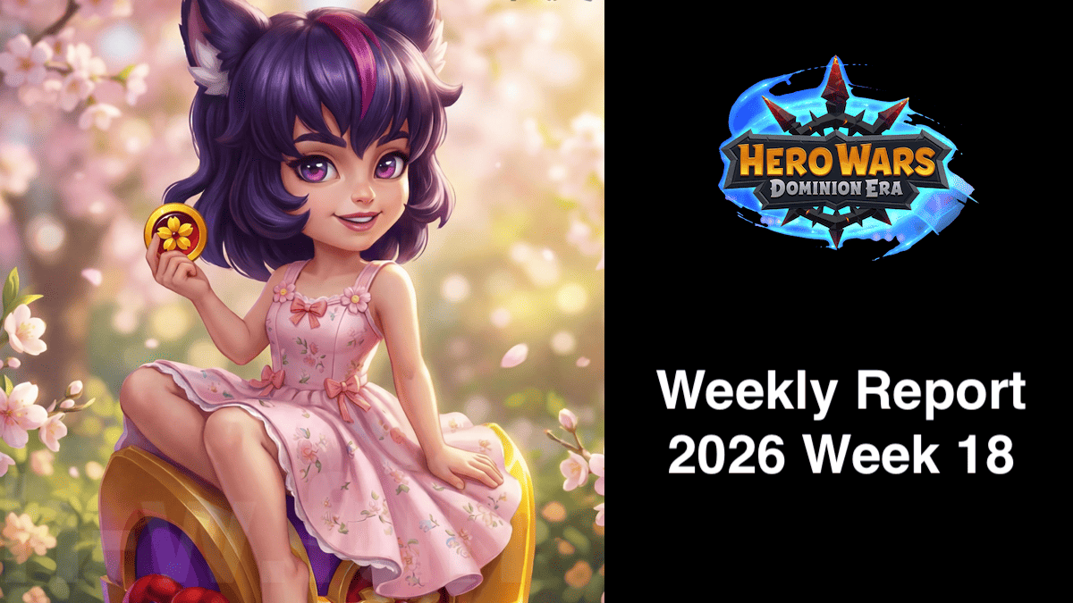 [Hero Wars Guide] Weekly Report 2026.Week18