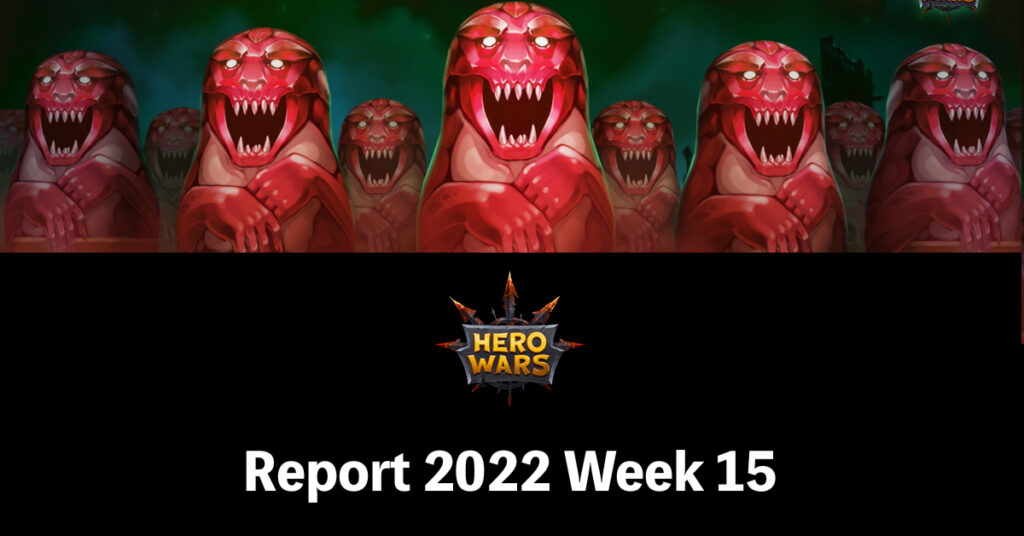 [Hero Wars攻略]ウィークリーレポート2022.Week15