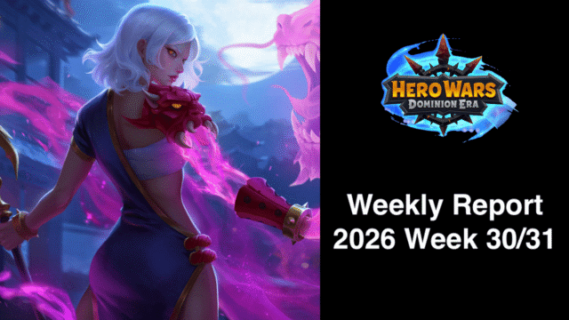 [Hero Wars Guide] Weekly Report 2026.Week30